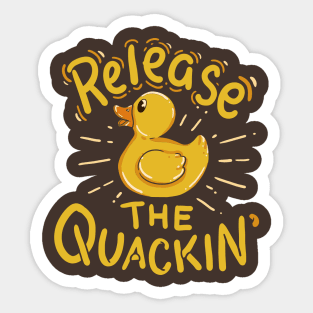 Release the Quackin Yellow Rubber Duck Quack Sticker